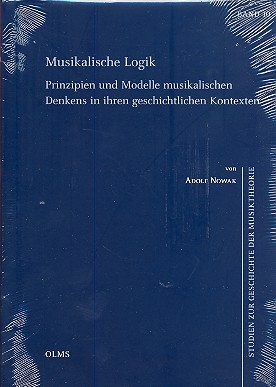 Musikalische Logik  Prinzipien und Modelle musikalischen Denkens in ihren geschichtlichen Kontexten