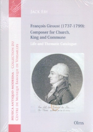 Francois Giroust (1737-1799) Composer for Church, King and Commune Life and thematic Catalogue