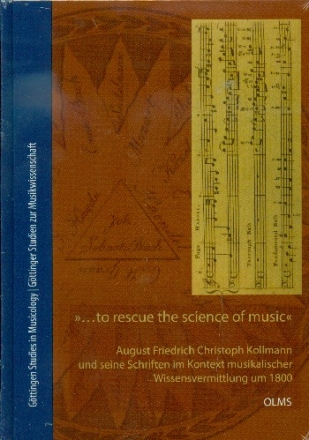 To rescue the Science of Music August Friedrich Christoph Kollmann und seine Schriften im Kontext musikalischer Wissensvermittlung um 1800