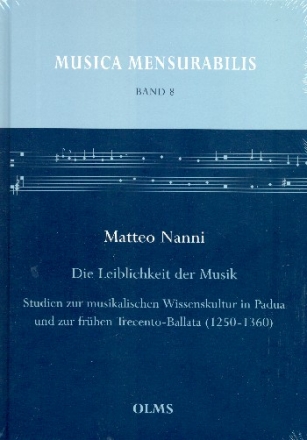 Die Leiblichkeit der Musik Studien zur musikalischen Wissenskultur in Padua und zur frhen Trecento-Ballata (1250-1360) gebunden