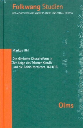 Die rmische Choralreform in der Folge des Trienter Konzils und die Editio Medicaea 1614/1615