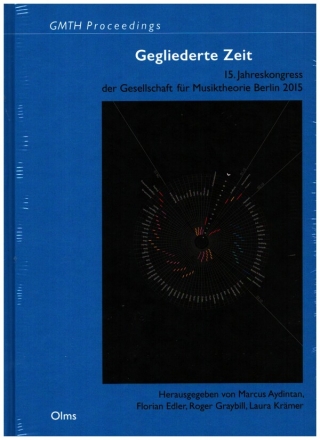 Gegliederte Zeit 15. Jahreskongress der Gesellschaft fr Musiktheorie Berlin 2015 gebunden (dt/en)
