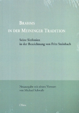 Johannes Brahms in der Meininger Tradition Seine Sinfonien in der Bezeichnung von Fritz Steinbach