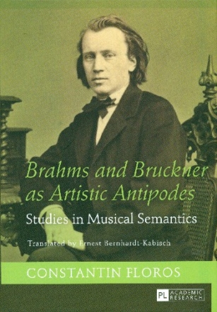 Brahms and Bruckner as artistic Antipodes - Studies in musical Semanti