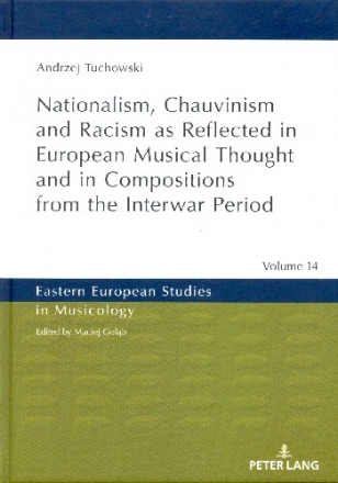 Nationalism, Chauvinism and Racism as reflected in european musical Thought and in Compositions from the Interwar Period