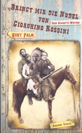 Bringt mir die Nudel von Rossini - kein Spaghetti-Western Roman