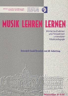 Musik lehren lernen Momentaufnahmen und Perspektiven universitrer Musikpdagogik