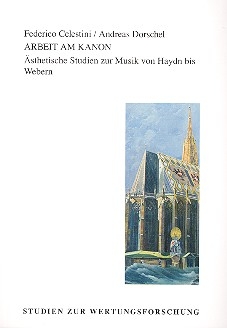 Arbeit am Kanon - stethische Studien zur Musik von Haydn bis Webern