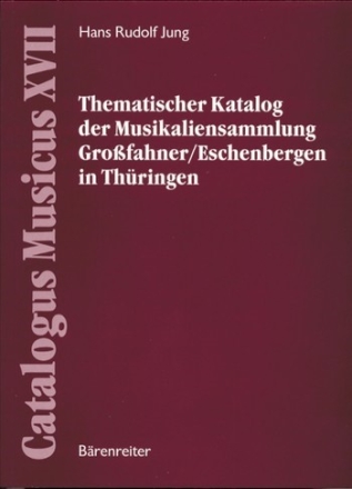 Thematischer Katalog der Musikaliensammlung Grofahner / Eschenbergen in Thringen