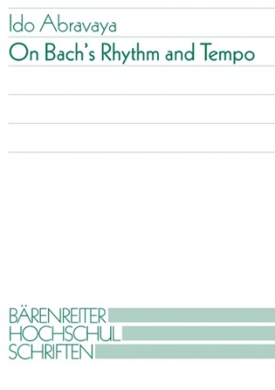 On Bach's Rhythm and Tempo Bochumer Arbeiten zur Musikwissenschaft Band 4