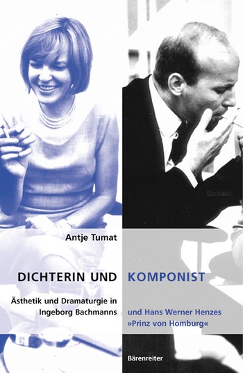 Dichterin und Komponist sthetik und Dramaturgie in Ingeborg Bachmanns und Hans Henzes Prinz von Homburg