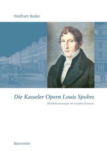 Die Kasseler Opern Louis Spohrs Notenband und Textband Musikdramaturgie im sozialen Kontext