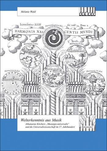 Welterkenntnis aus Musik Athanasius Kirchers Musurgia universalis und die Universalwissenschaft im 17. Jahrhundert