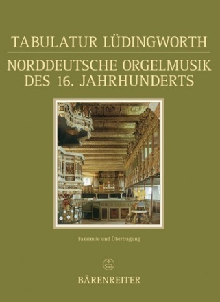 Tabulatur Ldingworth. Norddeutsche Orgelmusik des 16. Jahrhunderts Faksimile und bertragung Faksimile