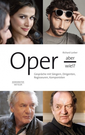 Oper - aber wie Gesprche mit Sngern, Dirigenten, Regisseuren, Komponisten