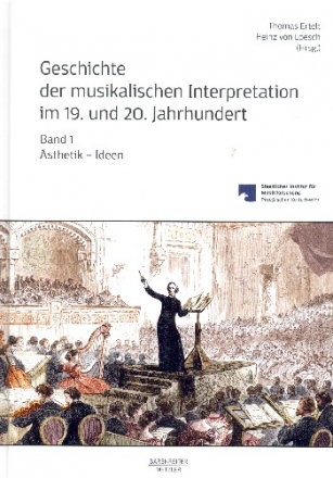 Geschichte der musikalischen Interpretation im 19. und 20. Jahrhundert Band 1 sthetik - Ideen