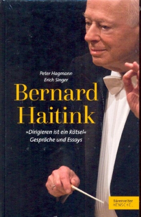 Bernhard Haitink - Dirigieren ist ein Rtsel - Gesprche und Essays