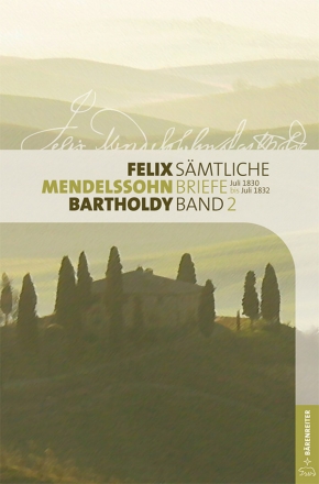 Mendelssohn Bartholdy, Felix Smtliche Briefe, Band 2 Juli 1830 bis Juli 1832 Buch