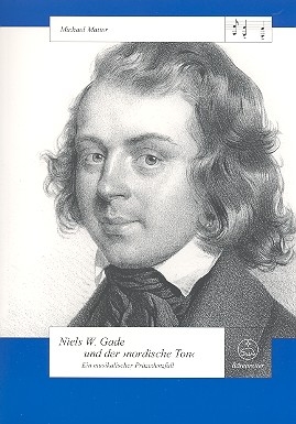 Niels W. Gade und der 'nordische Ton' ein musikalischer Przedenzfal