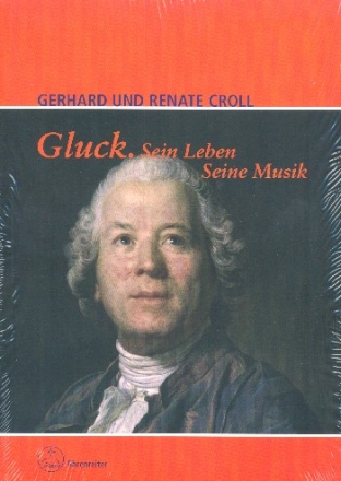 Gluck. Sein Leben. Seine Musik.