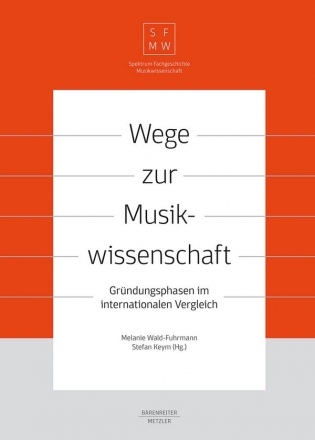 Wege zur Musikwissenschaft Grndungsphasen im internationalen Vergleich (dt/en)