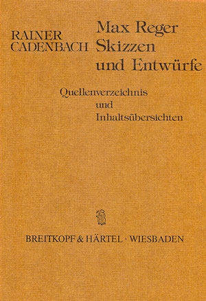 Max Reger - Skizzen und Entwrfe Quellenverzeichnis und Inhaltsbersichten