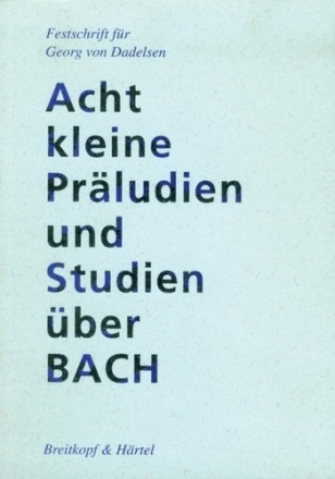 Acht kl. Prludien ber Bach Festschrift G.v.Dadelsen