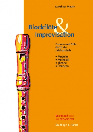 Blockflte und Improvisation Forrmen und Stile durch die Jahrhunderte Textteil