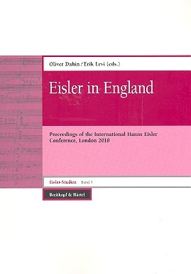 Eisler in England - Proceedings of the International Hanns Eisler Conference London 2010