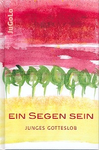 Ein Segen sein - Junges Gotteslob Liederbuch gebunden