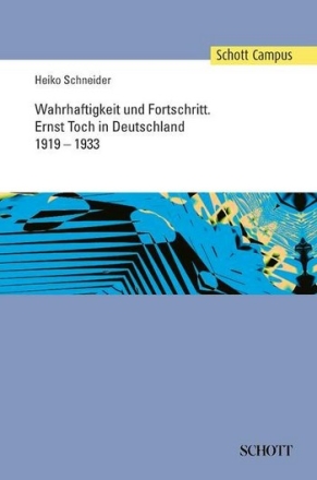 Wahrhaftigkeit und Fortschritt Ernst Toch in Deutschland 1919-1933