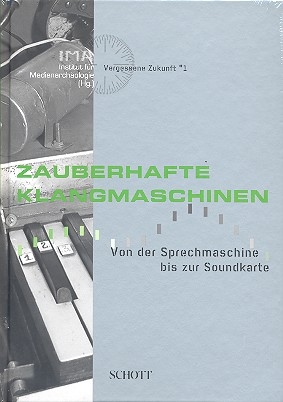 Zauberhafte Klangmaschinen Von der Sprechmaschine bis zur Soundkarte