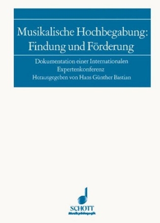 Musikalische Hochbegabung: Findung und Frderung Dokumentation einer internationalen Expertenkonferenz