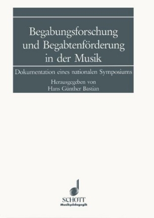 Begabungsforschung und Begabtenfrderung in der Musik Dokumentation eines nationalen Symposiums