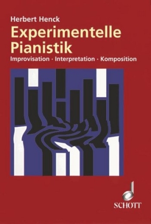 Experimentelle Pianistik Improvisation - Interpretation - Komposition