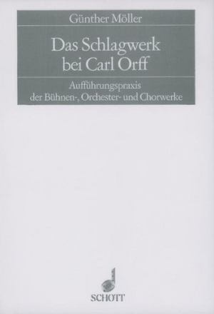 Das Schlagwerk bei Carl Orff Auffhrungspraxis der Bhnen-, Orchester- und Chorwerke