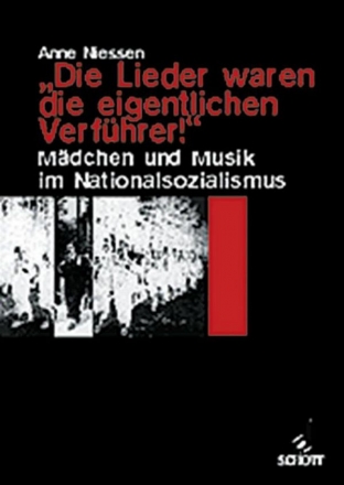 Die Lieder waren die eigentlichen Verfhrer! Mdchen und Musik im Nationalsozialismus