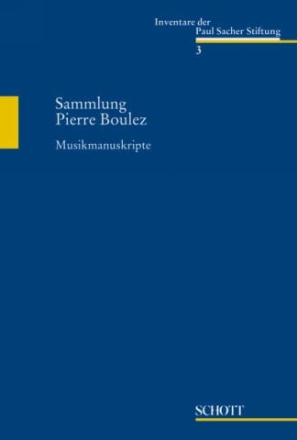 Sammlung Pierre Boulez Musikmanuskripte Inventare der Paul-Sacher-Stiftung Band 3