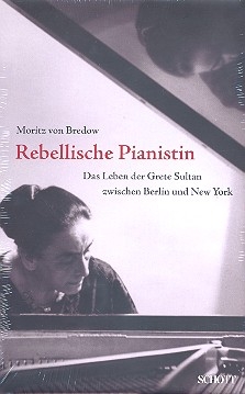 Rebellische Pianistin Das Leben der Grete Sultan zwischen Berlin und New York