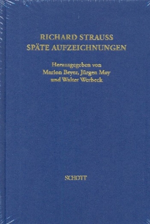 Richard Strauss. Spte Aufzeichnungen 21 Herausgegeben von Marion Beyer, Jrgen May und Walter Werbeck