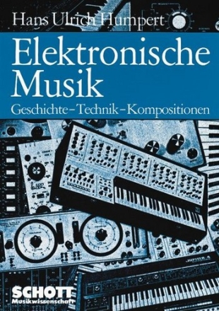 Elektronische Musik Geschichte - Technik - Kompositionen