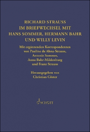 Richard Strauss. Briefwechsel mit Hermann Bahr, Hans Sommer und Willy  Mit ergnzenden Korrespondenzen von Pauline de Ahna-Strauss, Antonie S