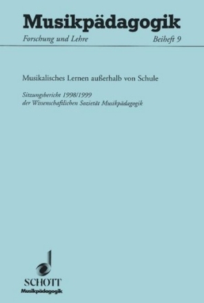 Musikalisches Lernen auerhalb von Schule Beiheft 9 Sitzungsbericht 1998/99 der Wissenschaftlichen Soziett Musikpdagogik