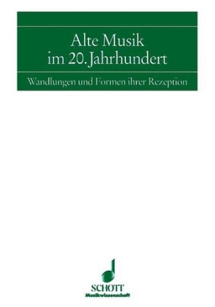 Alte Musik im 20. Jahrhundert Band 5 Wandlungen und Formen ihrer Rezeption