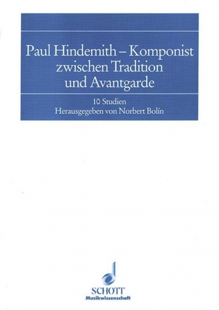 Paul Hindemith - Komponist zwischen Tradition und Avantgarde Band 7 10 Studien. Bericht ber das Paul-Hindemith-Symposium an der Hochschul