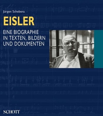 Hanns Eisler Eine Biographie in Texten, Bildern und Dokumenten