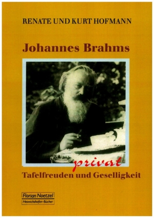 Johannes Brahms privat Tafelfreuden und Geselligkeit