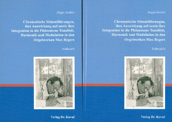 Chromatische Stimmfhrungen, ihre Auswirkung auf sowie ihre Integratio in Phnomene Tonalitt, Harmonik und Modulation in den Orgelwerken Max Regers (2 Bnde)