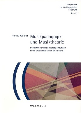 Musikpdagogik und Musiktheorie Systemtheoretische Beobachtungen einer problematischen Beziehung