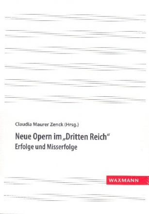 Neue Opern im Dritten Reich - Erfolge und Misserfolge